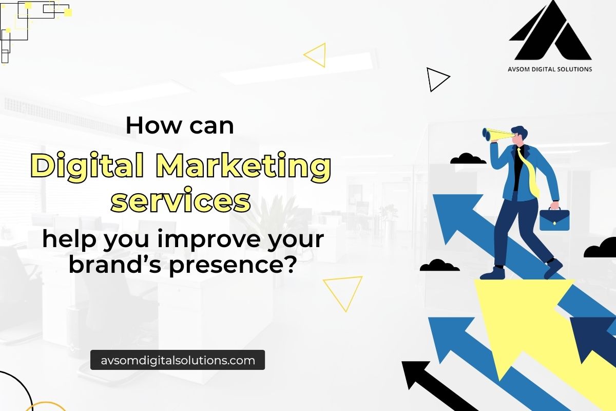 You are currently viewing How can Digital Marketing services help you improve your brand’s presence?