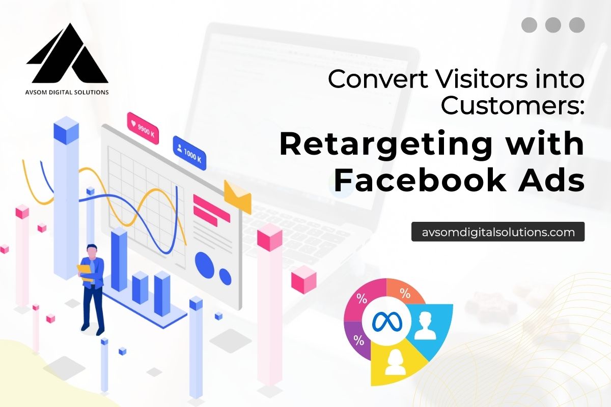 You are currently viewing Convert Visitors into Customers: Retargeting with Facebook Ads