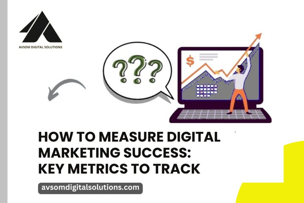 How to Measure Digital Marketing Success: Key Metrics to Track